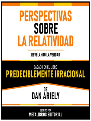 cover image of Perspectivas Sobre La Relatividad--Basado En El Libro Predeciblemente Irracional De Dan Ariely
